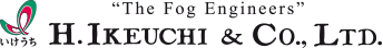 The Fog Engineers H. IKEUCHI & CO., LTD.